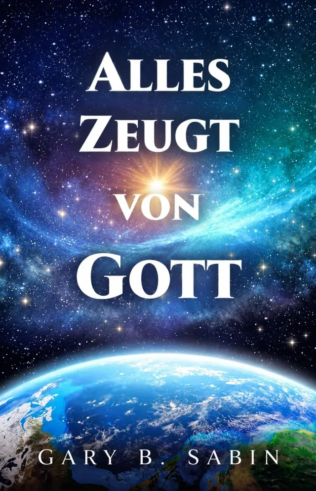Buchcover: Alles zeugt von Gott von Gary B. Sabin
